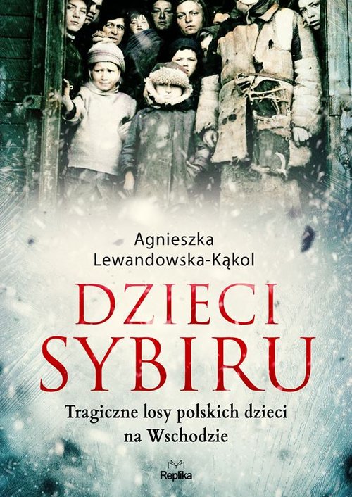 Image of Dzieci Sybiru Tragiczne losy polskich dzieci na Wschodzie