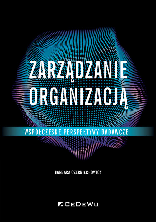 Image of Zarządzanie organizacją Współczesne perspektywy badawcze