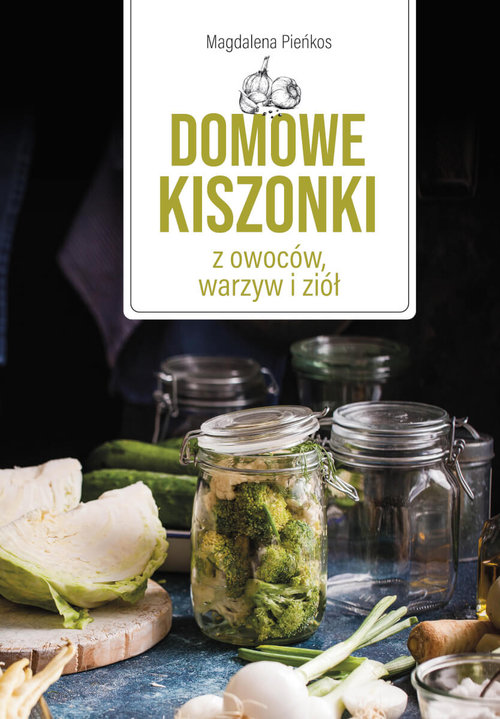 Image of Domowe kiszonki z owoców, warzyw i ziół