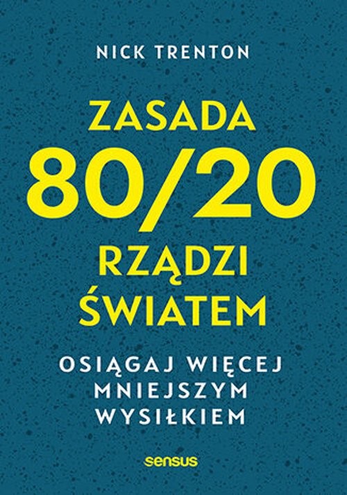 Image of Zasada 80/20 rządzi światem Osiągaj więcej mniejszym wysiłkiem