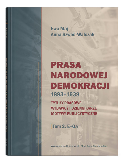 Image of Prasa Narodowej Demokracji 1893-1939 Tytuły prasowe, wydawcy i dziennikarze, motywy publicystyczne