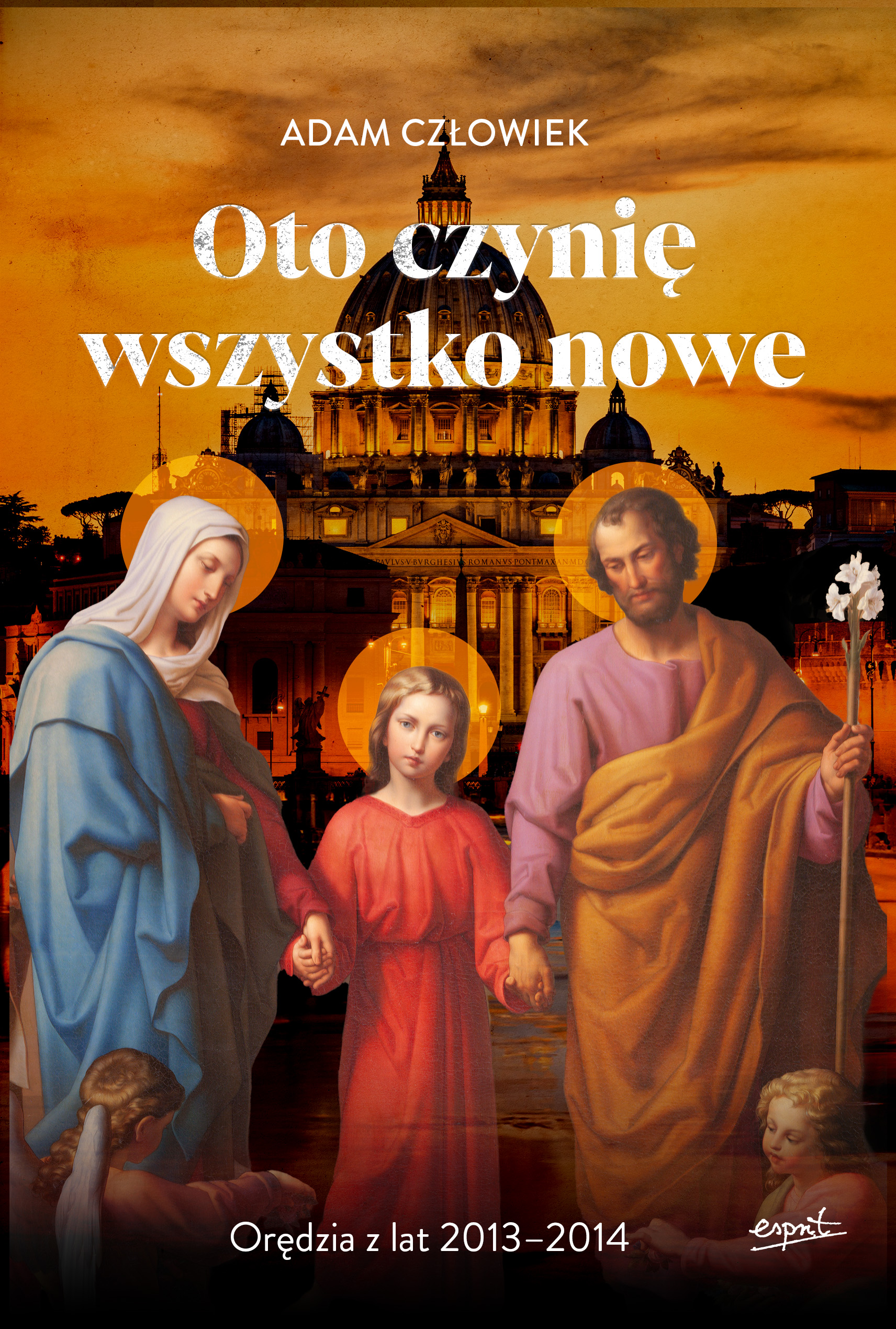 Image of Oto czynię wszystko nowe Orędzia z lat 2013 - 2014
