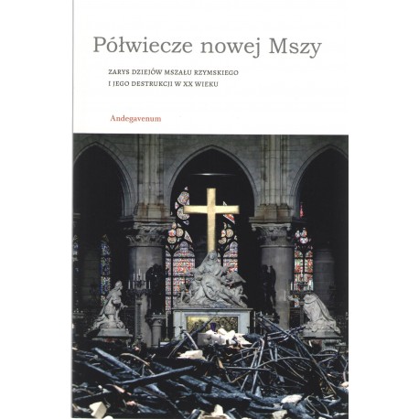 Image of Półwiecze nowej Mszy Zarys dziejów Mszału rzymskiego i jego destrukcji w XX wieku