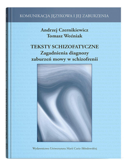 Image of Teksty schizofatyczne Zagadnienia diagnozy zaburzeń mowy w schizofrenii