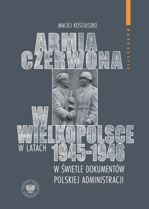 Image of Armia Czerwona w Wielkopolsce w latach 1945-1946 w świetle dokumentów polskiej administracji