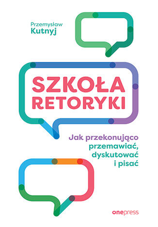 Image of Szkoła retoryki Jak przekonująco przemawiać, dyskutować i pisać