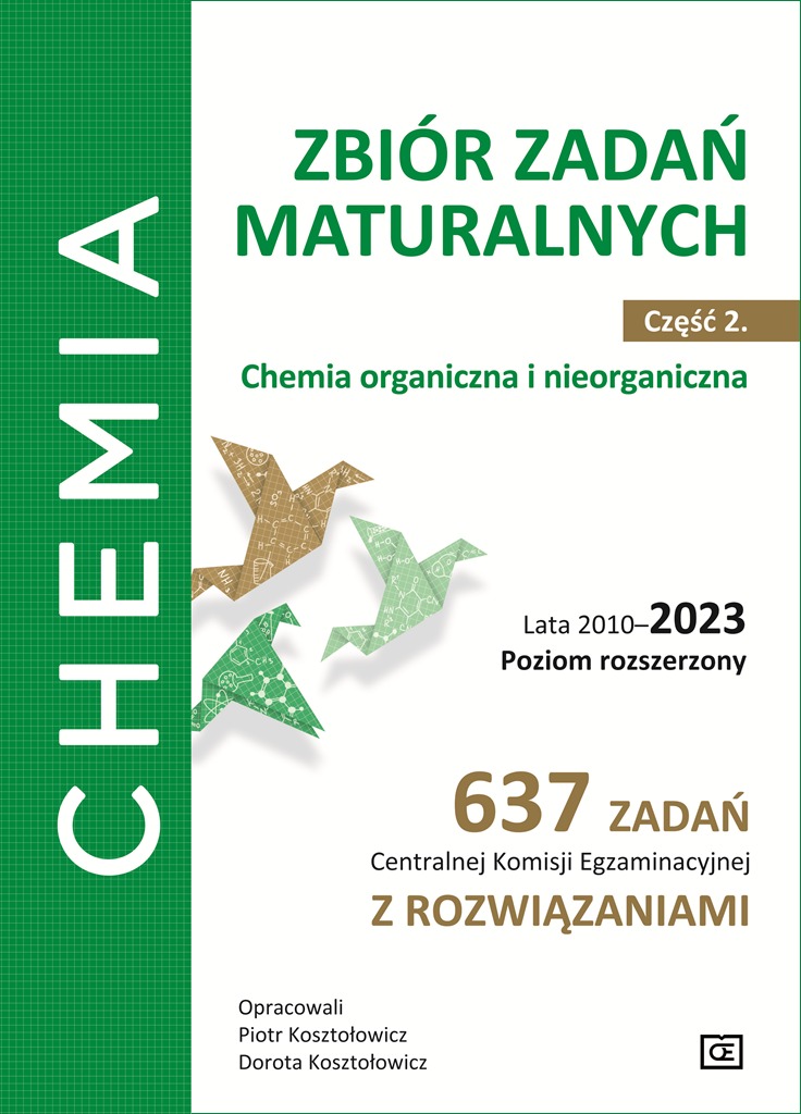 Image of Chemia Zbiór zadań maturalnych Część 2. Chemia nieorganiczna i organiczna. Lata 2010–2023. Poziom rozszerzony. 637 zadań CKE z rozwiązaniami