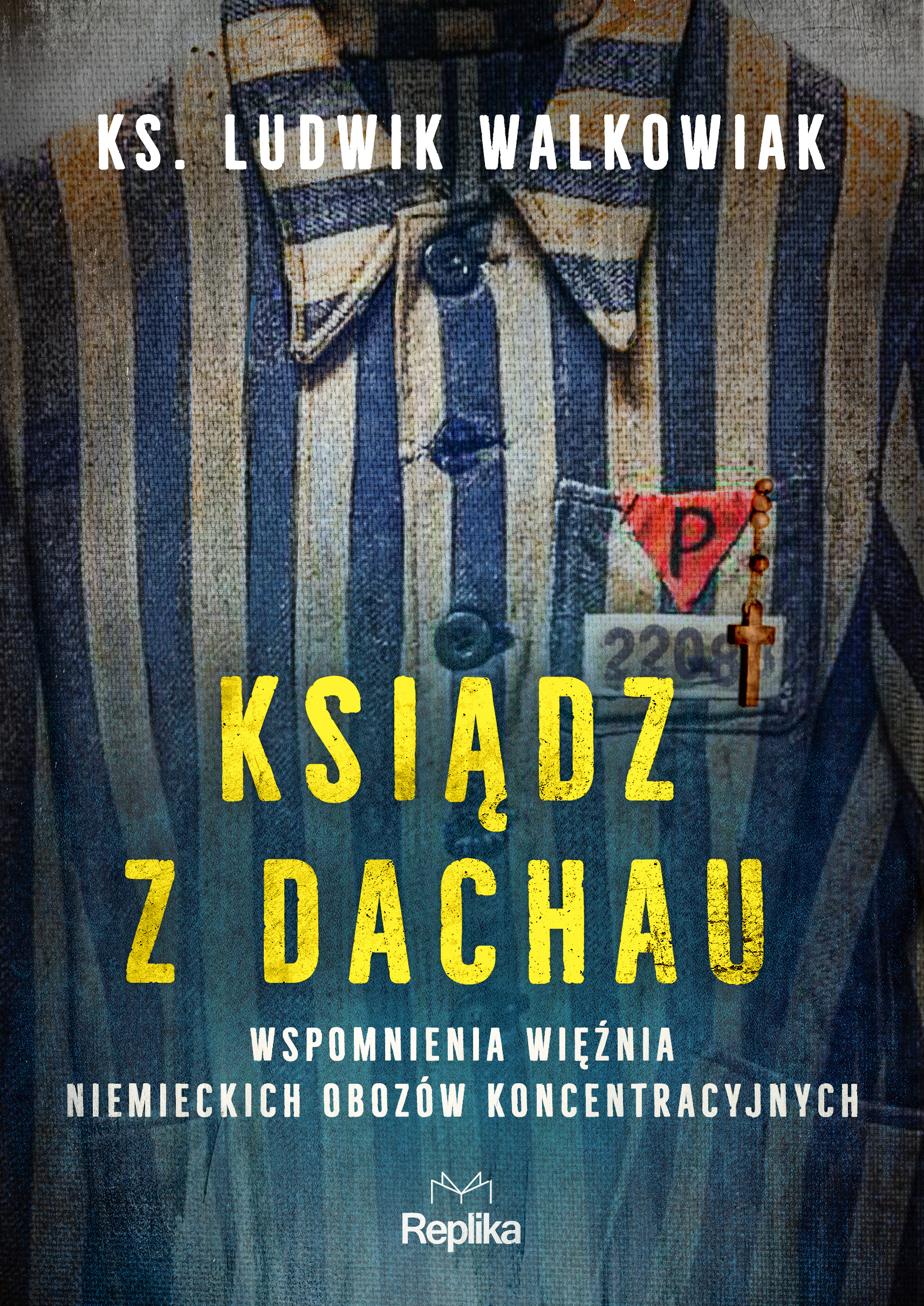 Image of Ksiądz z Dachau Wspomnienia więźnia niemieckich obozów koncentracyjnych
