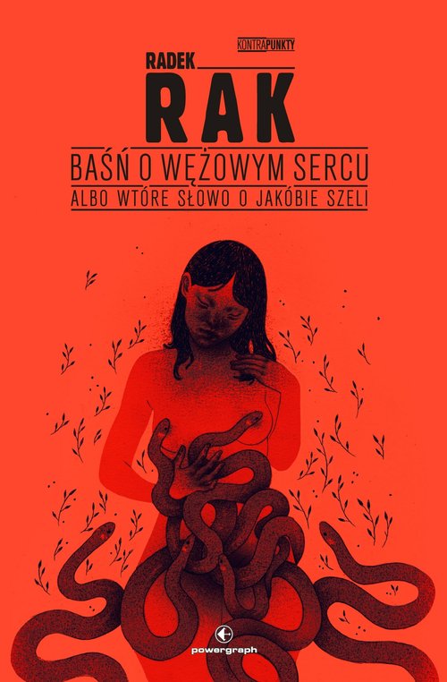 Image of Baśń o wężowym sercu, albo wtóre słowo o Jakóbie Szeli