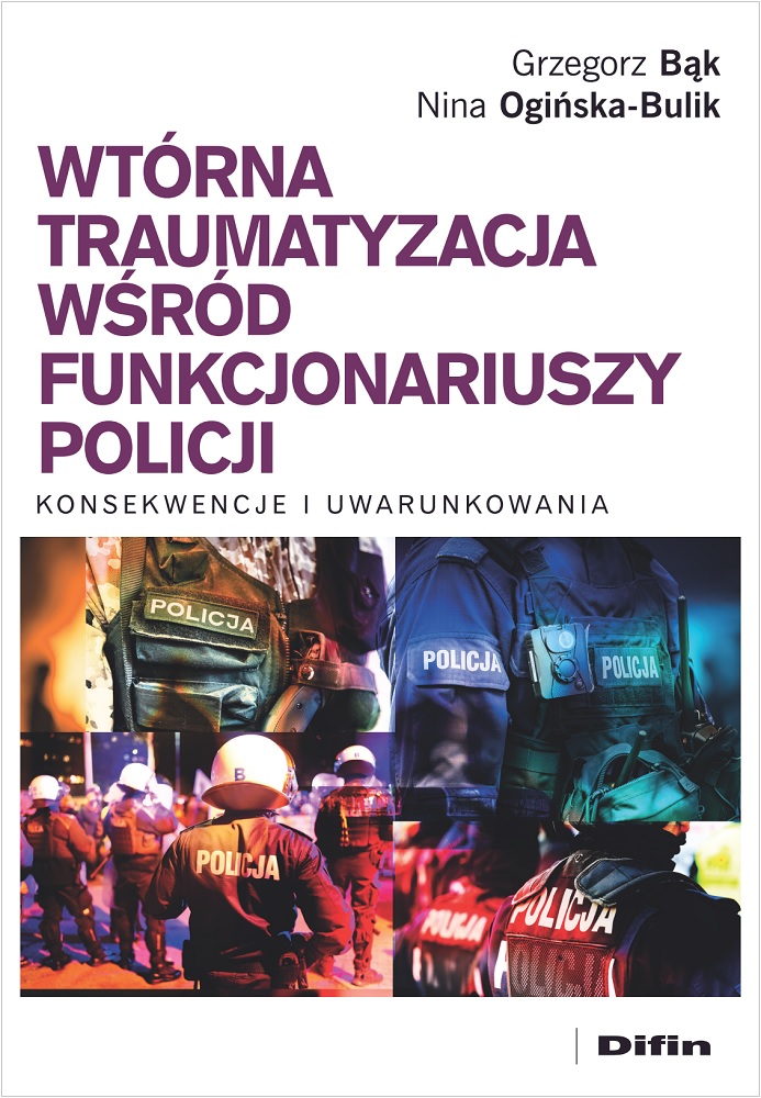 Image of Wtórna traumatyzacja wśród funkcjonariuszy policji Konsekwencje i uwarunkowania