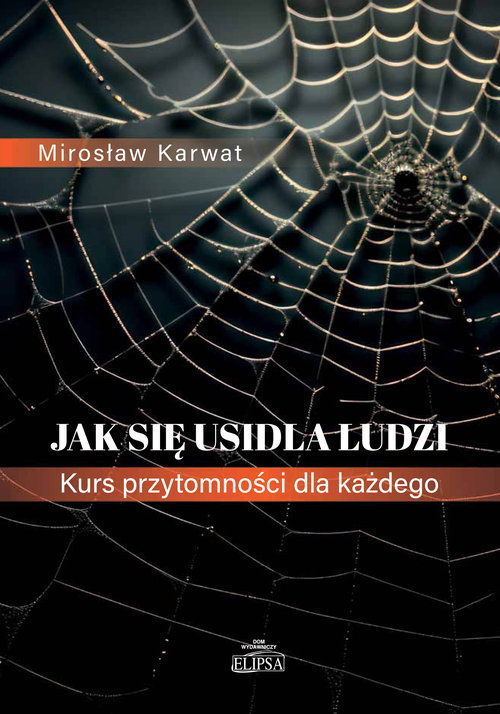 Image of Jak się usidla ludzi. Kurs przytomności dla każdego