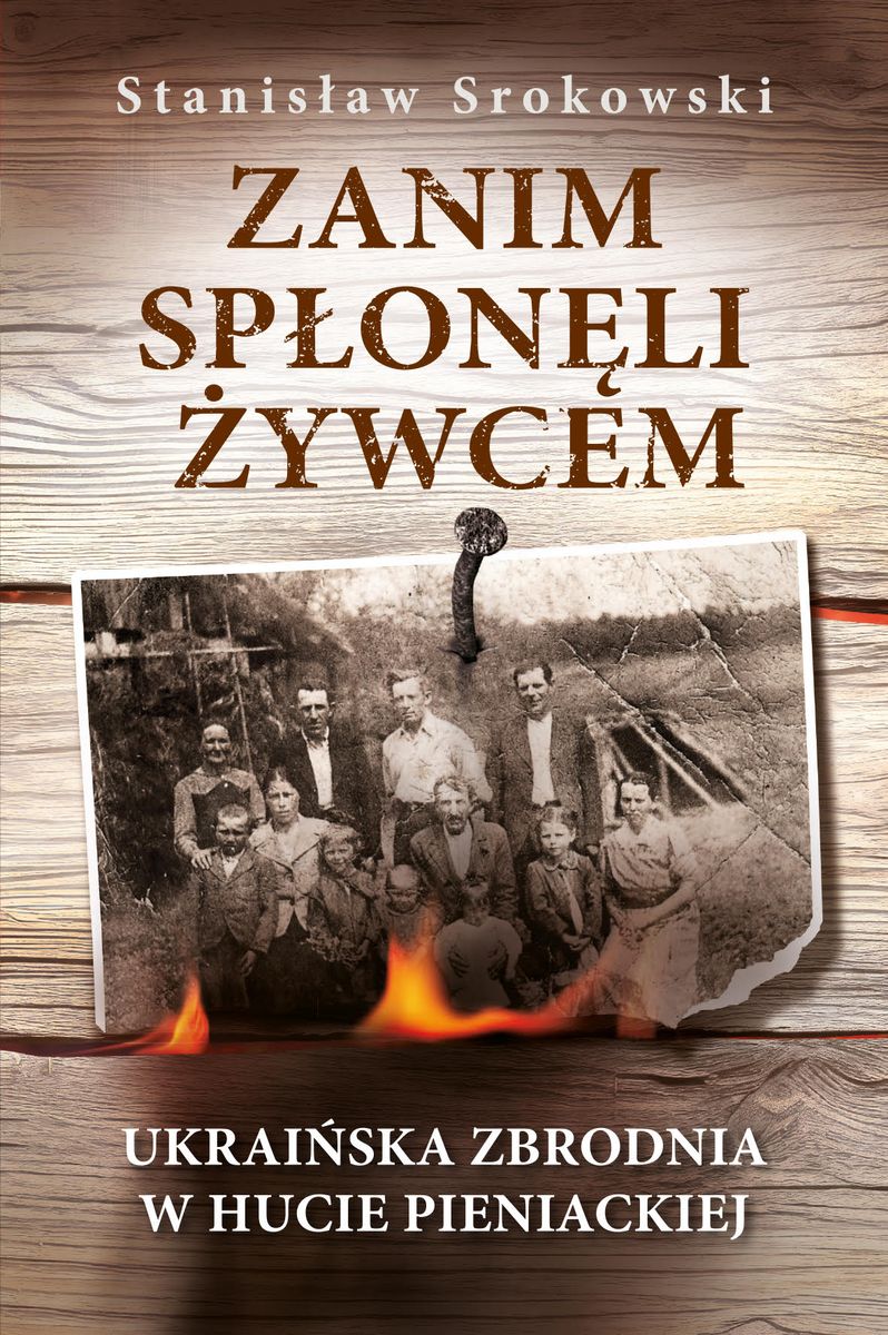 Image of Zanim spłonęli żywcem Ukraińska zbrodnia w Hucie Pieniackiej