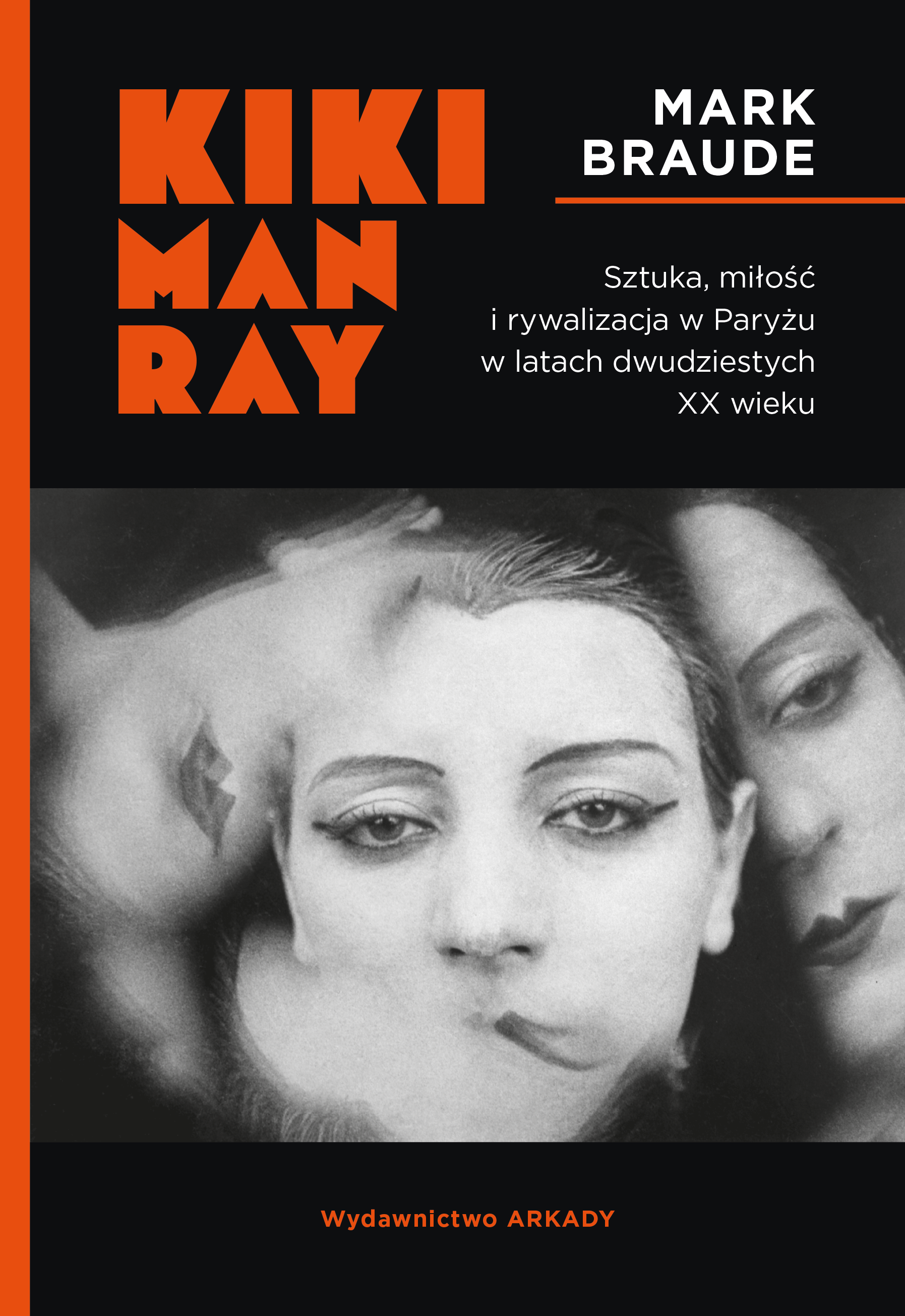 Image of Kiki Man Ray Sztuka, miłość i rywalizacja w Paryżu w latach dwudziestych XX wieku.