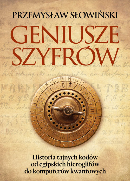 Image of Geniusze szyfrów Historia tajnych kodów od egipskich hieroglifów do komputerów kwantowych