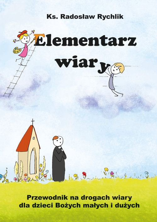 Image of Elementarz wiary Przewodnik na drogach wiary dla dzieci Bożych małych i dużych