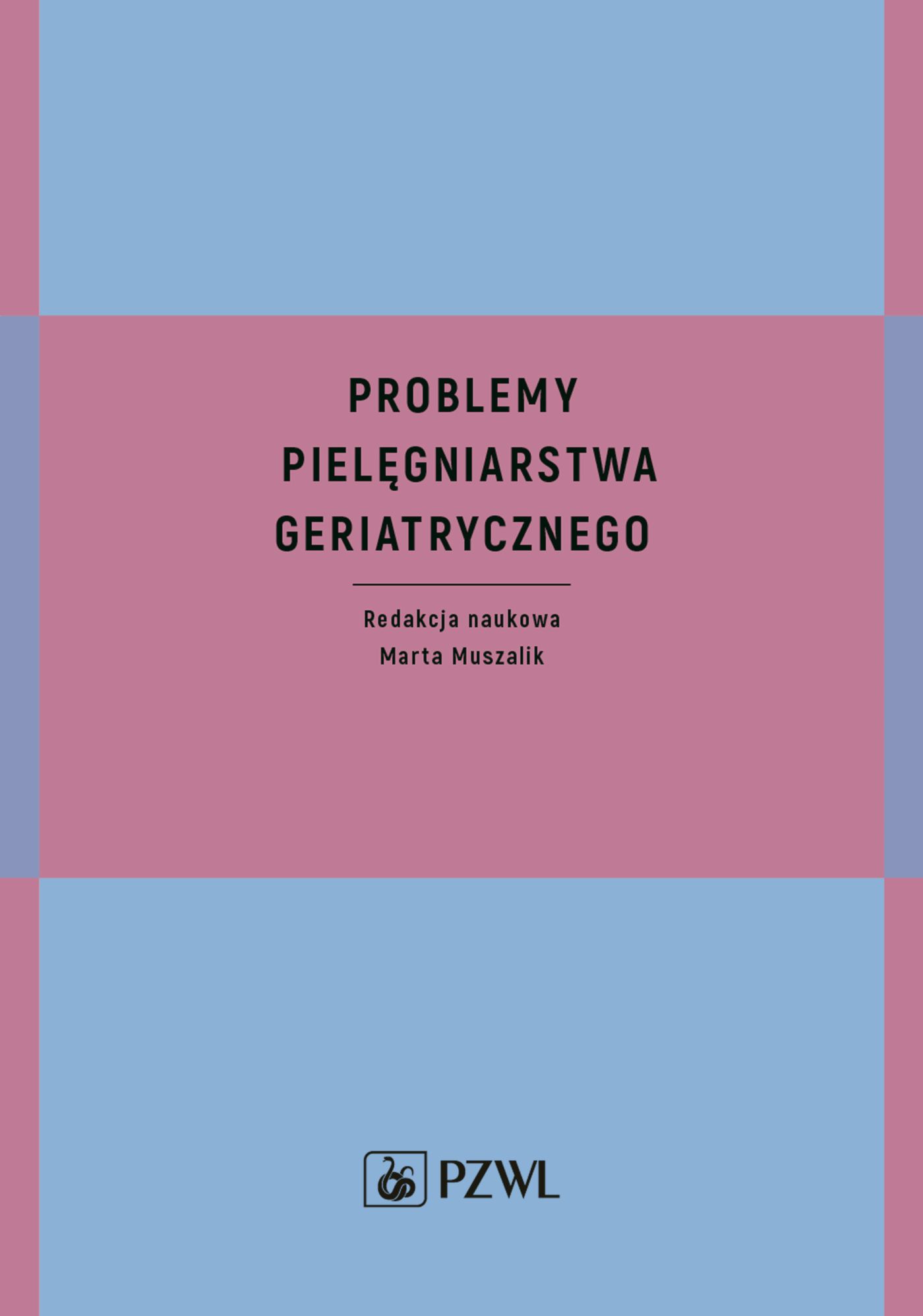 Image of Problemy pielęgniarstwa geriatrycznego