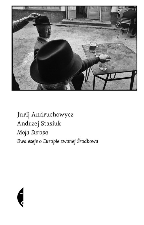 Image of Moja Europa Dwa eseje o Europie zwanej Środkową