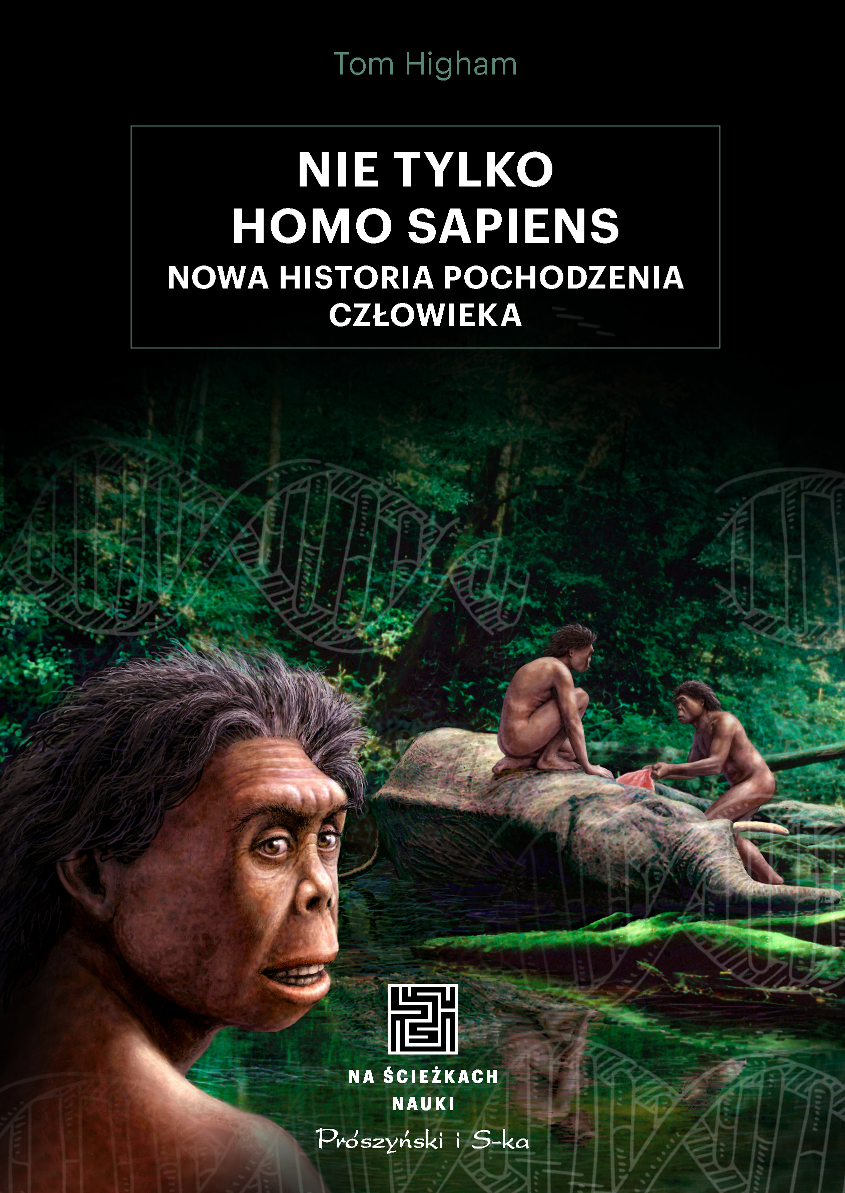 Image of Nie tylko Homo sapiens. Nowa historia pochodzenia człowieka