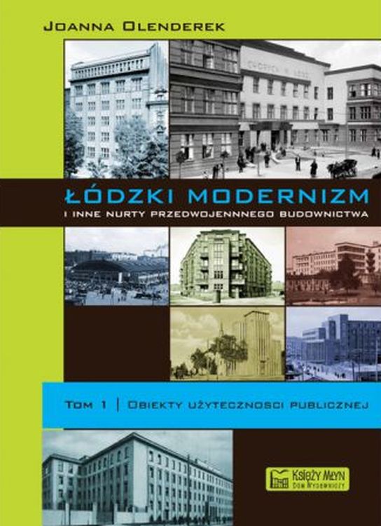 Image of Łódzki modernizm i inne nurty przedwojennego budownictwa. Tom 1