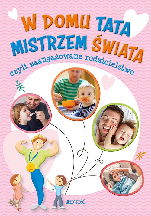 Image of W domu tata mistrzem świata czyli zaangażowane rodzicielstwo