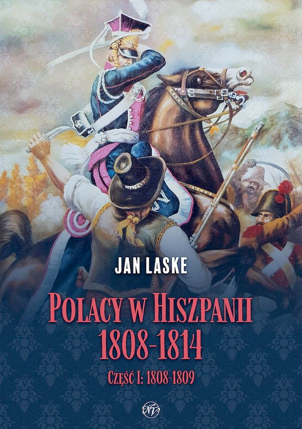 Image of Polacy w Hiszpanii 1808-1814. Tom 1. 1808-1809