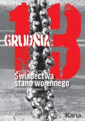 Image of 13 grudnia. Świadectwa stanu wojennego