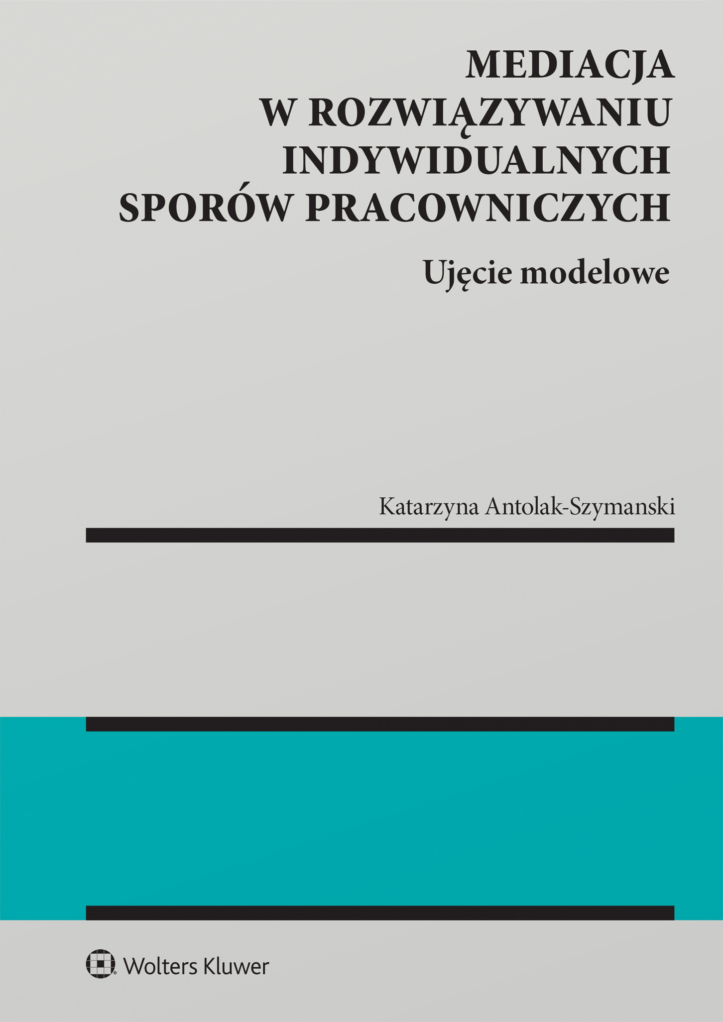 Image of Mediacja w rozwiązywaniu indywidualnych sporów pracowniczych. Ujęcie modelowe