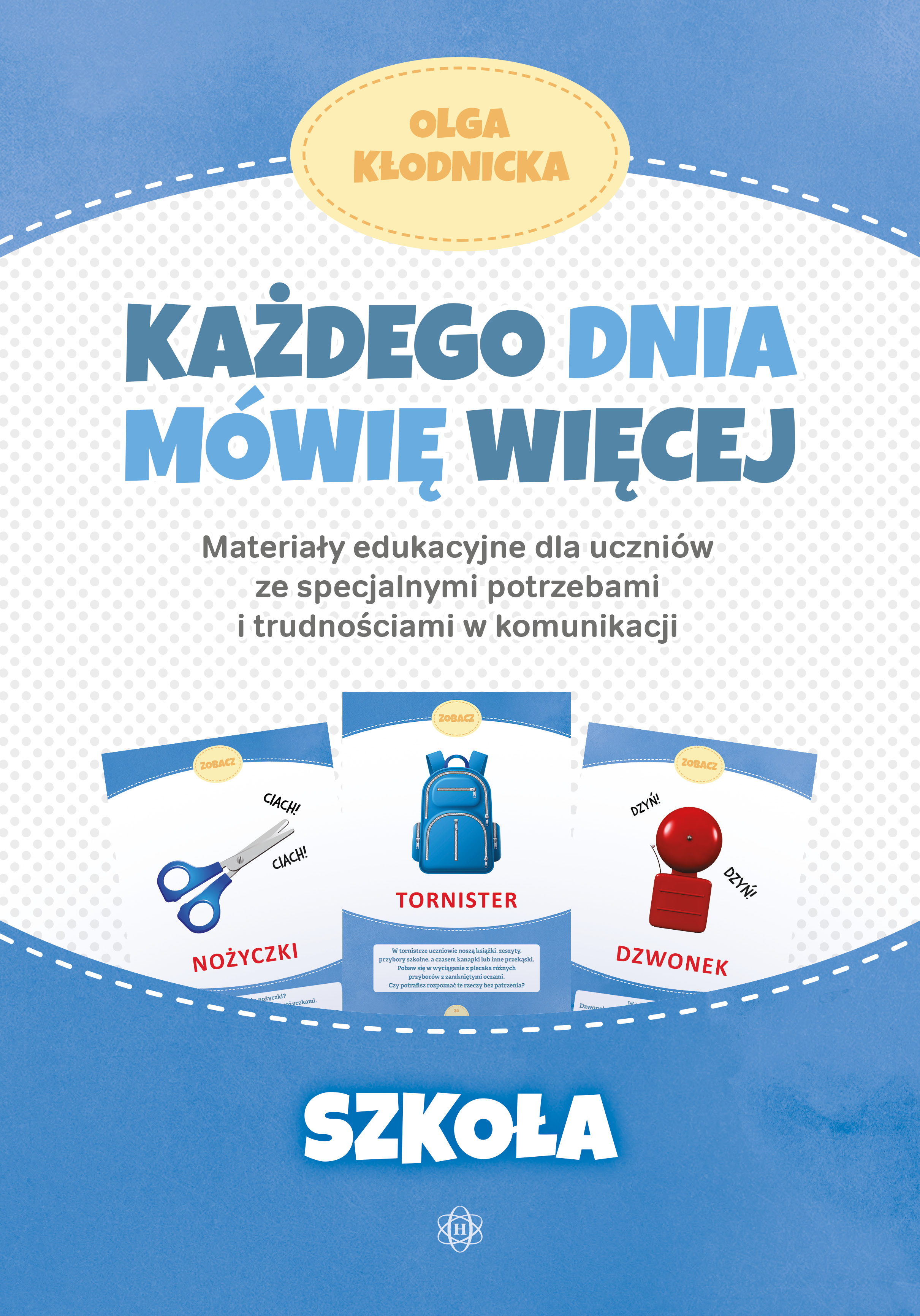 Image of Każdego dnia mówię więcej Szkoła materiały edukacyjne dla uczniów ze specjalnymi potrzebami i trudnościami w komunikacji
