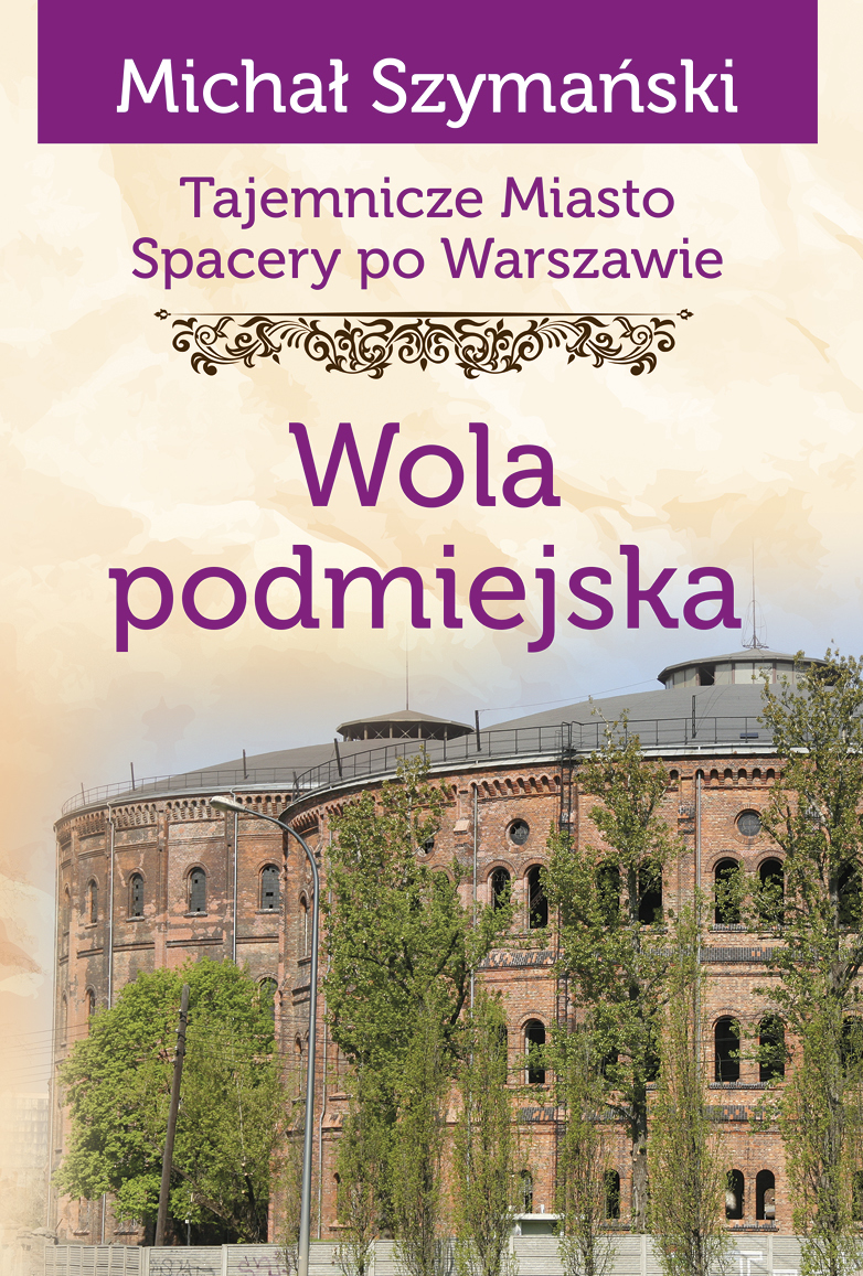 Image of Wola podmiejska. Tajemnicze miasto. Spacery po Warszawie