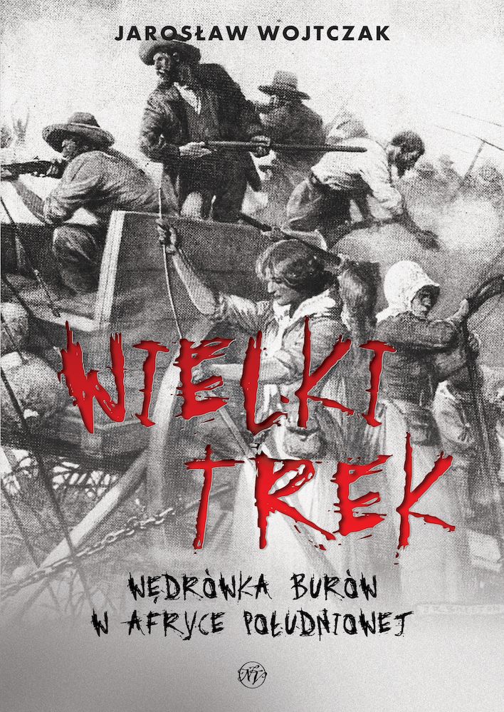 Image of Wielki Trek. Wędrówka Burów w Afryce Południowej