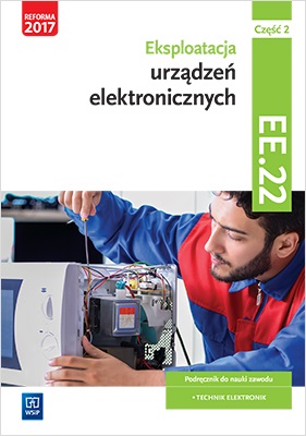 Image of Eksploatacja urządzeń elektronicznych. Kwalifikacja ee. 22. Podręcznik do nauki zawodu technik elektronik. Szkoły ponadgimnazjalne i ponadpodstawowe. Część 2