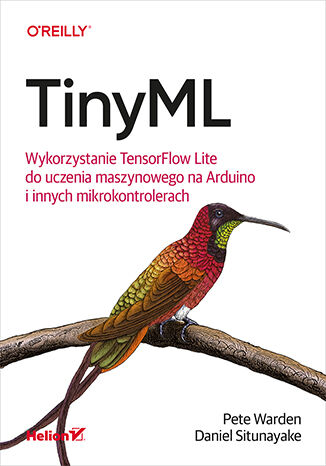 Image of TinyML. Wykorzystanie TensorFlow Lite do uczenia maszynowego na Arduino i innych mikrokontrolerach