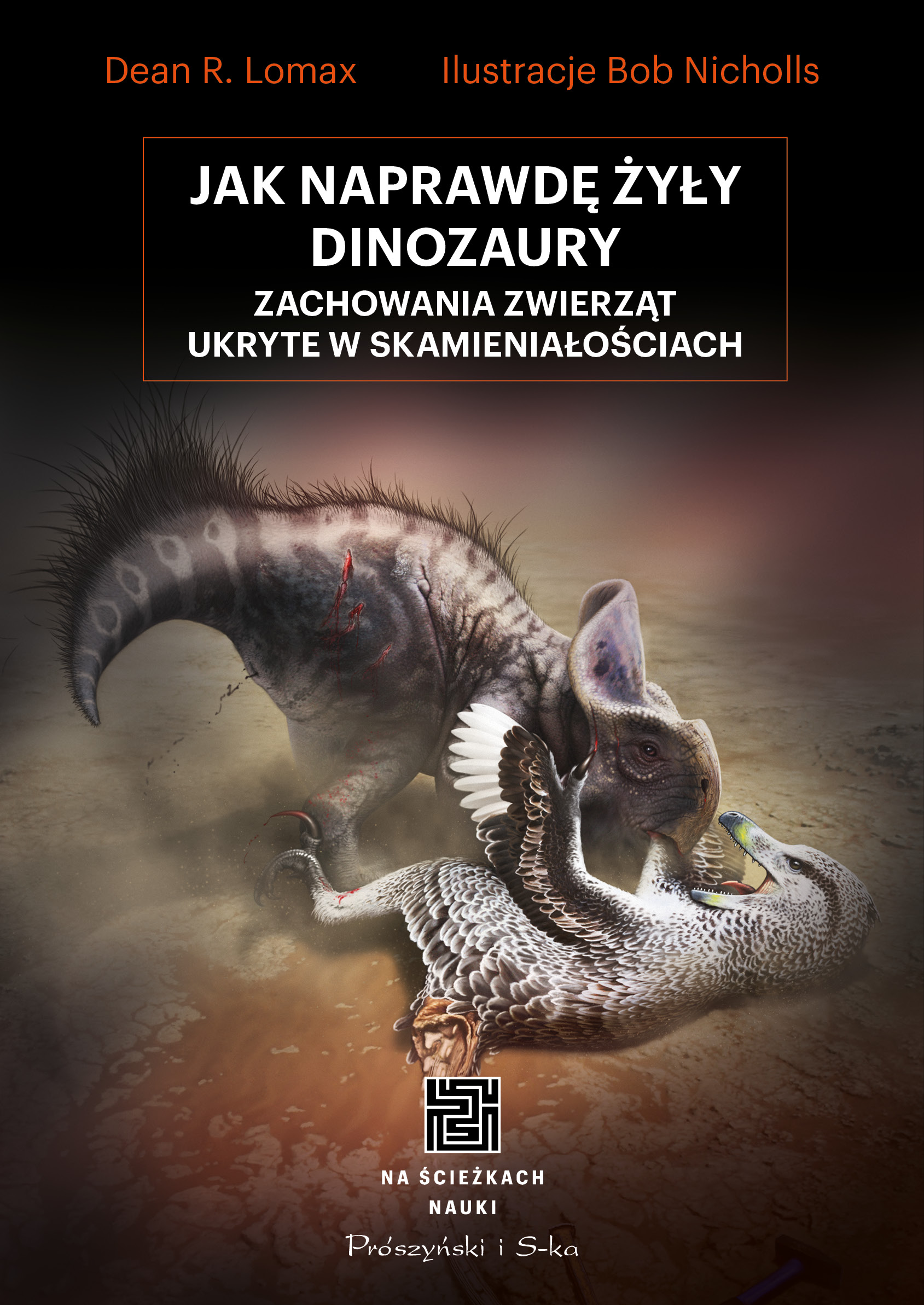 Image of Jak naprawdę żyły dinozaury. Zachowania zwierząt ukryte w skamieniałościach
