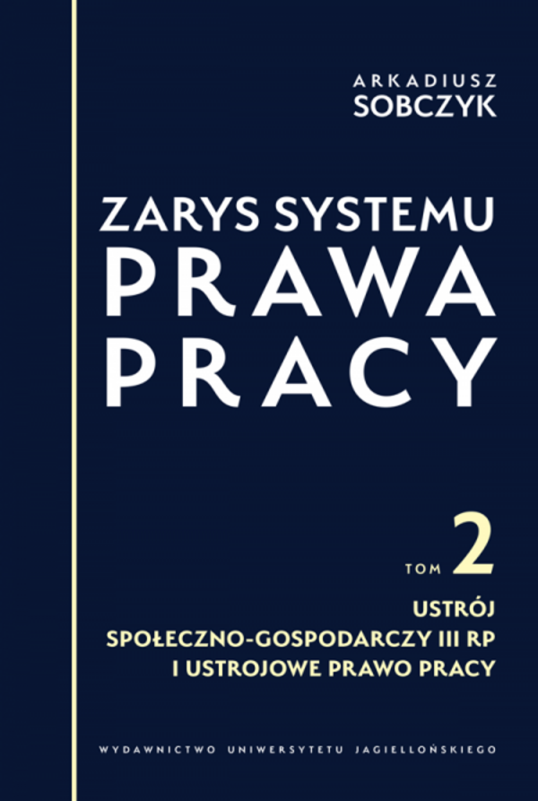 Image of Zarys systemu prawa pracy. Tom II. Ustrój społeczno-gospodarczy III RP i ustrojowe prawo pracy