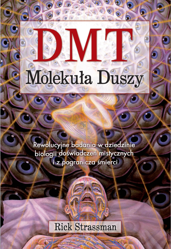 Image of DMT. Molekuła duszy. Rewolucyjne badania w dziedzinie biologii doświadczeń mistycznych i z pogranicza śmierci wyd. 2022