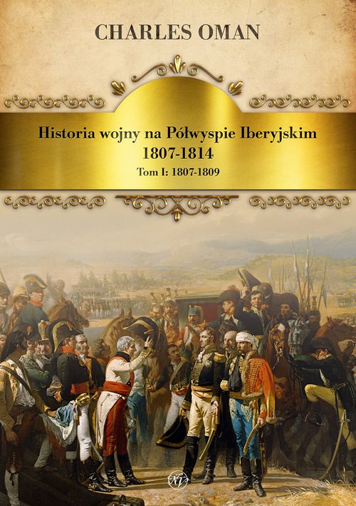 Image of Historia wojny na Półwyspie Iberyjskim 1807-1814. Tom 1. 1807-1809
