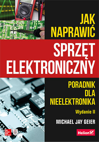 Image of Jak naprawić sprzęt elektroniczny. Poradnik dla nieelektronika wyd. 2