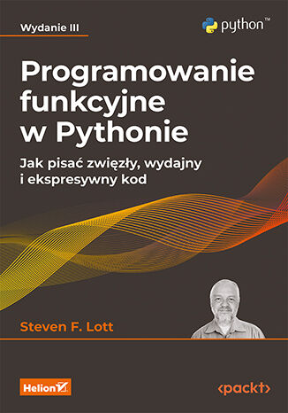 Image of Programowanie funkcyjne w Pythonie. Jak pisać zwięzły, wydajny i ekspresywny kod wyd. 3