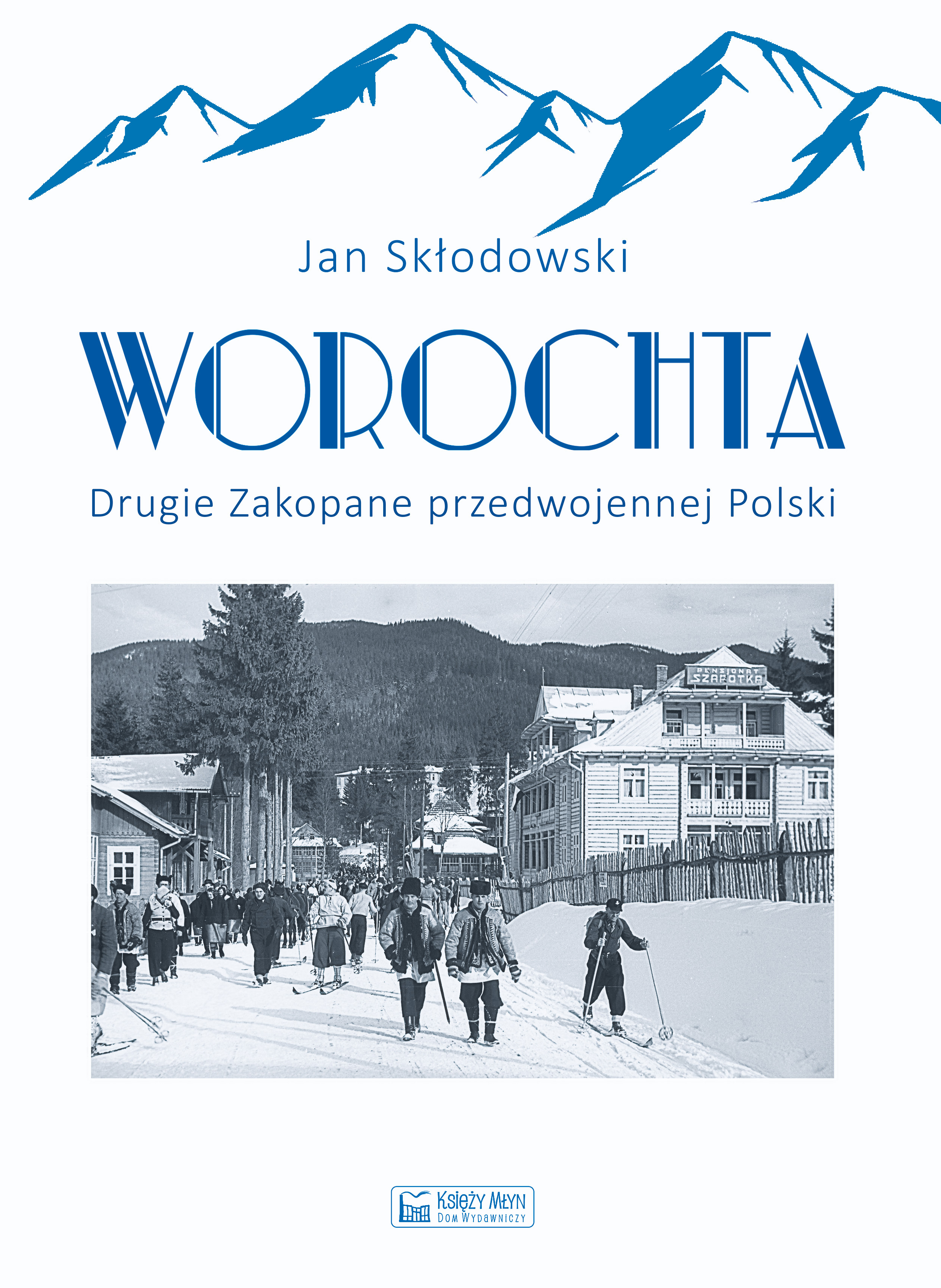Image of Worochta. Drugie Zakopane przedwojennej Polski