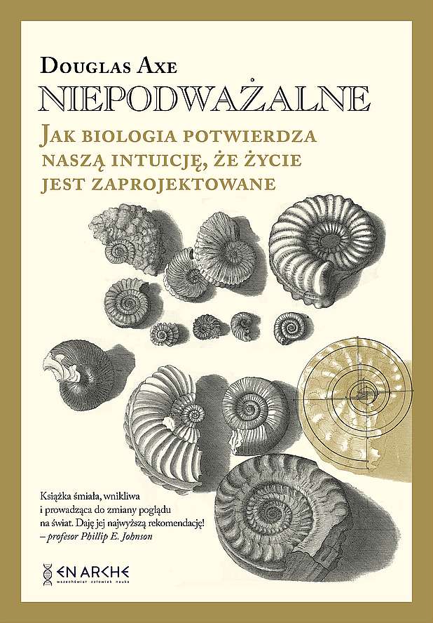 Image of Niepodważalne. Jak biologia potwierdza naszą intuicję, że życie jest zaprojektowane