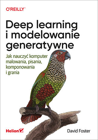 Image of Deep learning i modelowanie generatywne. Jak nauczyć komputer malowania, pisania, komponowania i grania
