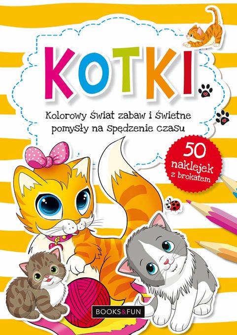Image of Kotki kolorowy świat zabaw i świetne pomysły na spędzenie czasu