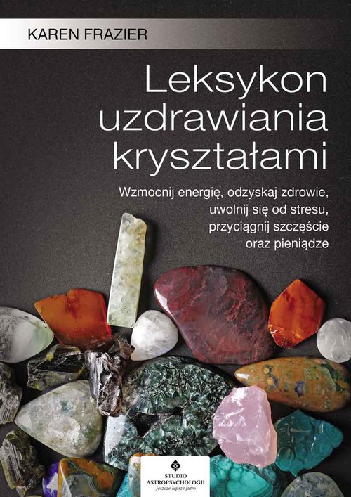 Image of Leksykon uzdrawiania kryształami wyd. 2022