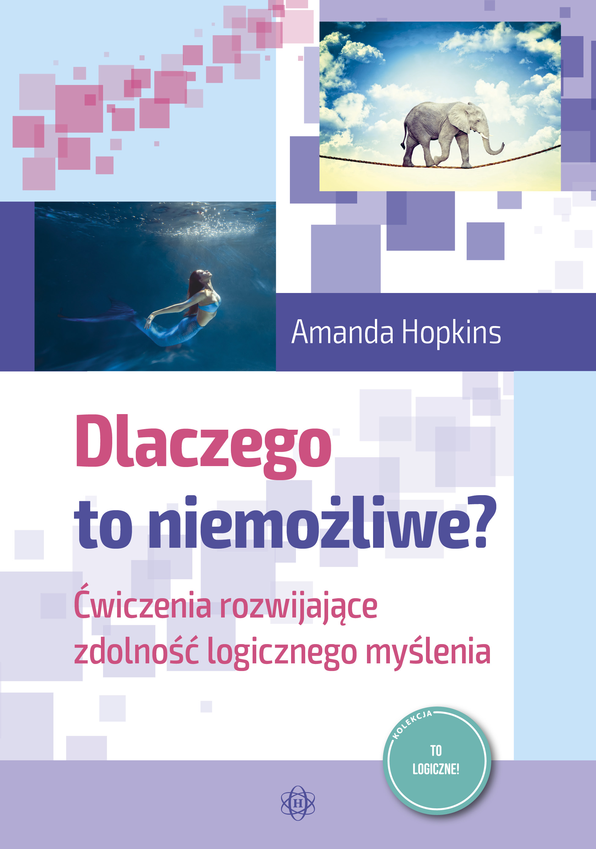 Image of Dlaczego to niemożliwe? Ćwiczenia rozwijające zdolność logicznego myślenia.