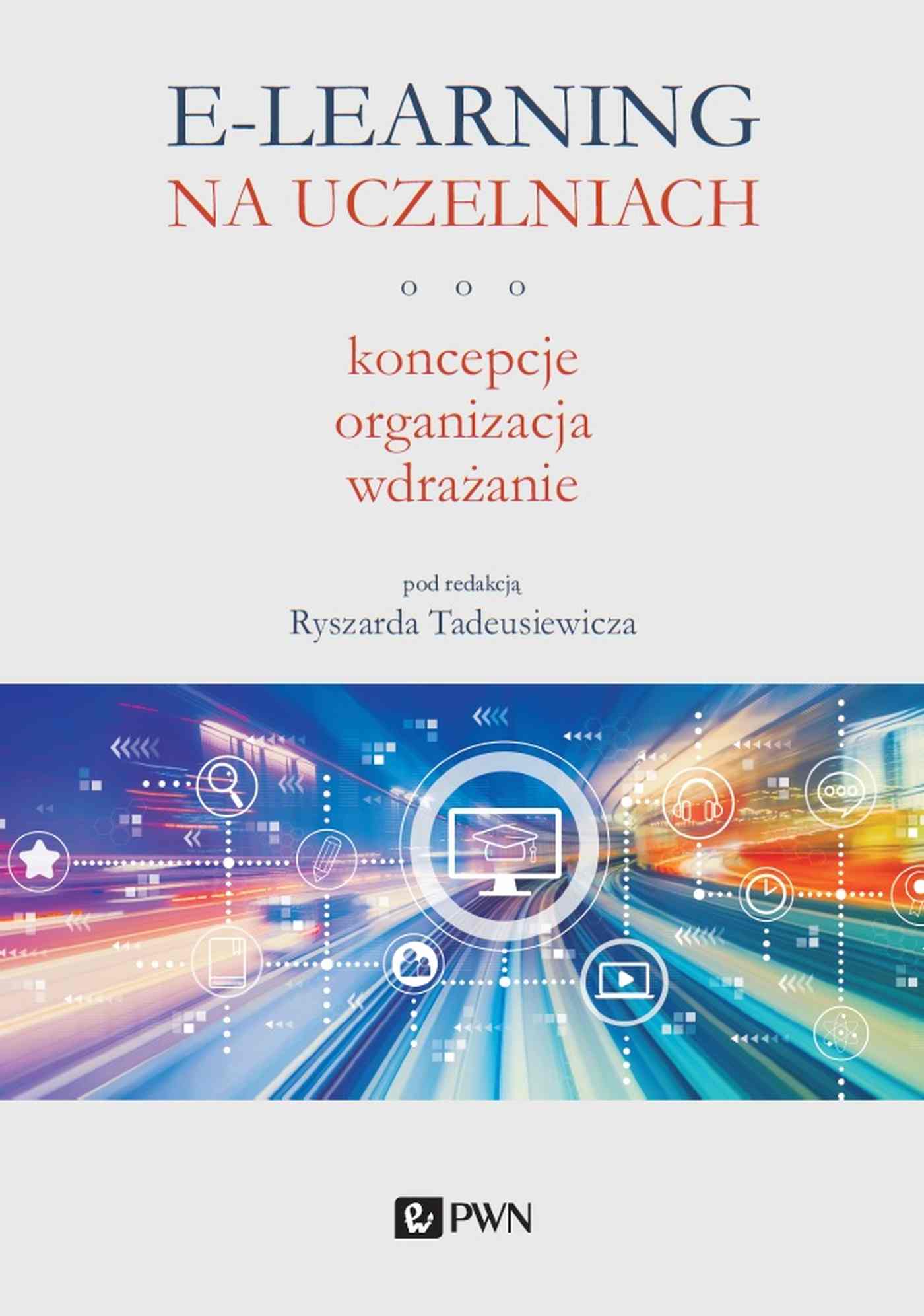Image of E-learning na uczelniach. Koncepcje, organizacja, wdrażanie