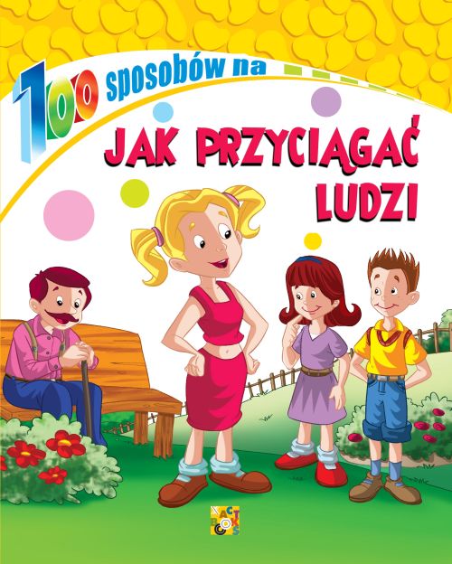 Image of Jak przyciągać ludzi. 100 sposobów