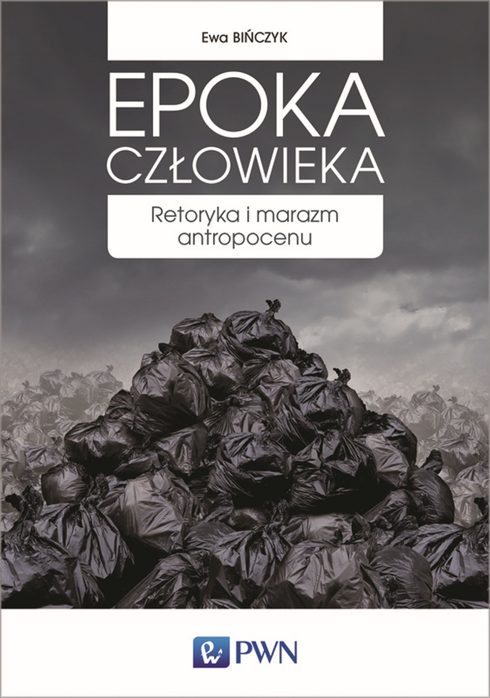 Image of Epoka człowieka retoryka i marazm antropocenu