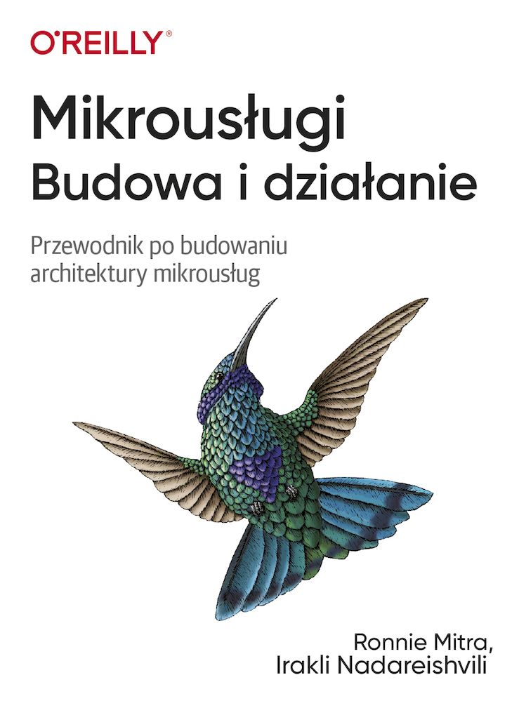 Image of Mikrousługi. Budowa i działanie. Przewodnik po budowaniu architektury mikrousług