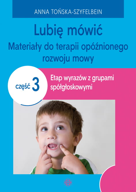 Image of Lubię mówić Materiały do terapii opóźnionego rozwoju mowy Część 3