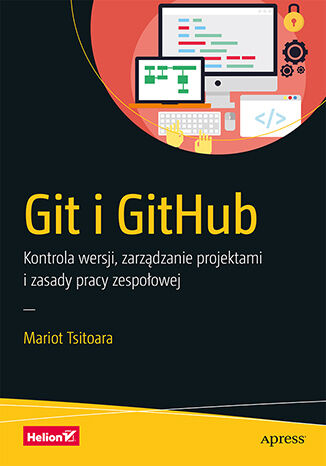 Image of Git i GitHub. Kontrola wersji, zarządzanie projektami i zasady pracy zespołowej